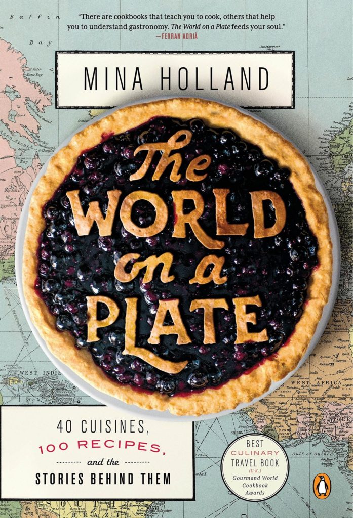 The World on a Plate: 40 Cuisines, 100 Recipes, and the Stories Behind Them by Mina Holland cover
